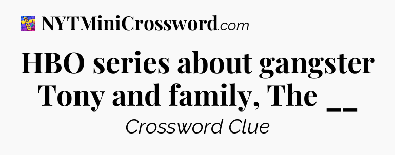 HBO series about gangster Tony and family, The __ Codycross