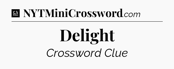 Delight - LA Times Crossword