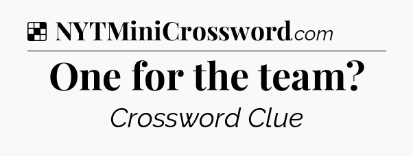 Solution: One for the team - NYT Crossword