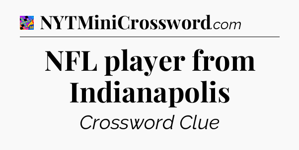 NFL player from Indianapolis Crossword Clue