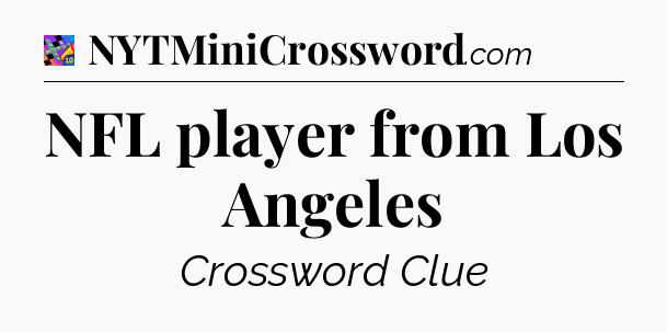 NFL player from Los Angeles Crossword Clue