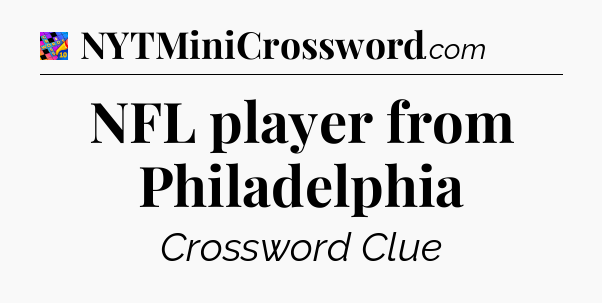 NFL player from Philadelphia Crossword Clue