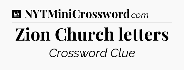 Zion Church letters - LA Times Crossword