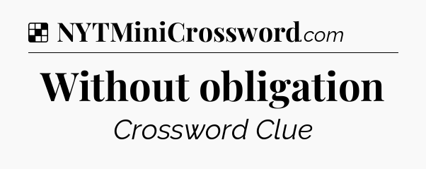Solution: Without obligation - NYT Crossword