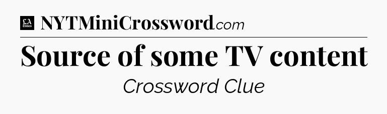Source of some TV content - LA Times Crossword