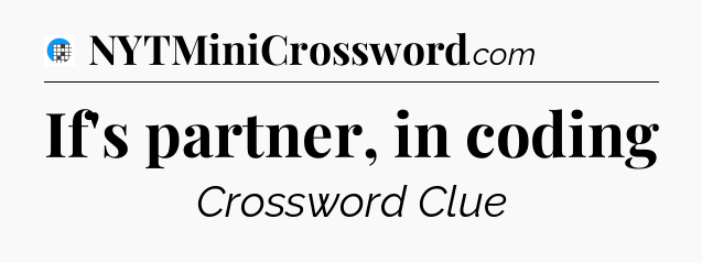 If's partner, in coding Crossword Clue