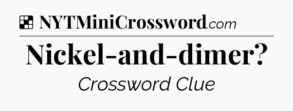 Solution: Nickel-and-dimer - NYT Crossword