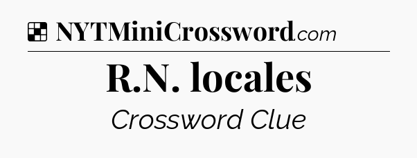 Solution: R.N. locales - NYT Crossword
