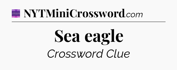 Sea eagle - Thomas Joseph Crossword