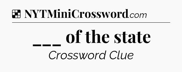 Solution: ___ of the state - NYT Crossword