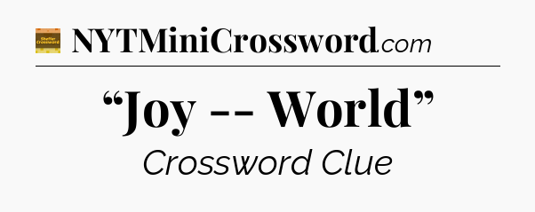 “Joy -- World” - Eugene Sheffer Crossword
