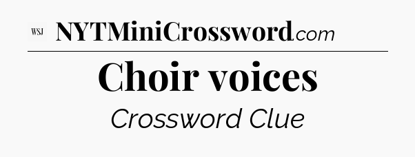 Choir voices - WSJ Crossword