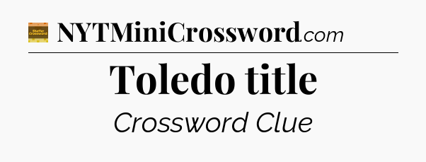 Toledo title - Eugene Sheffer Crossword