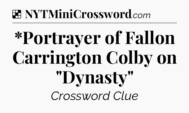Solution: *Portrayer of Fallon Carrington Colby on 