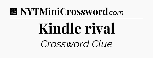 Kindle rival - LA Times Crossword