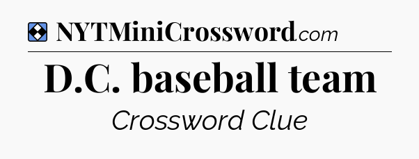 Solution: D.C. baseball team - NYT Mini Crossword