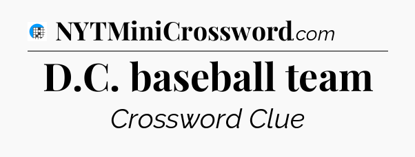 D.C. baseball team Crossword Clue