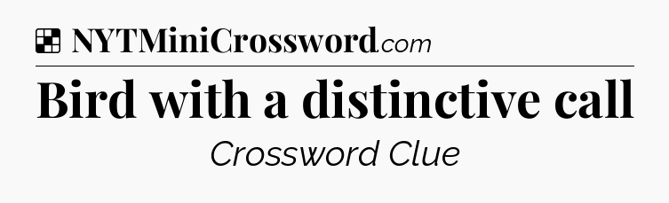 Solution: Bird with a distinctive call - NYT Crossword