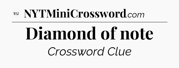 Diamond of note - WSJ Crossword