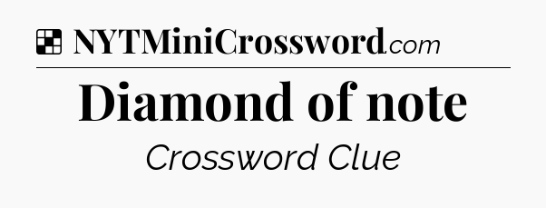 Solution: Diamond of note - NYT Crossword
