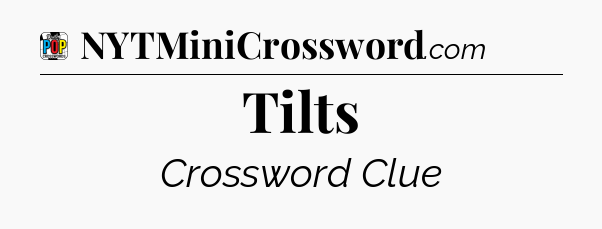 Tilts Crossword Clue