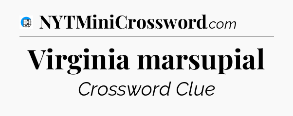 Virginia marsupial Crossword Clue