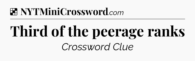 Solution: Third of the peerage ranks - NYT Crossword