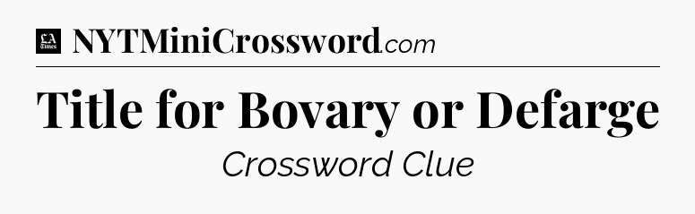 Title for Bovary or Defarge - LA Times Crossword