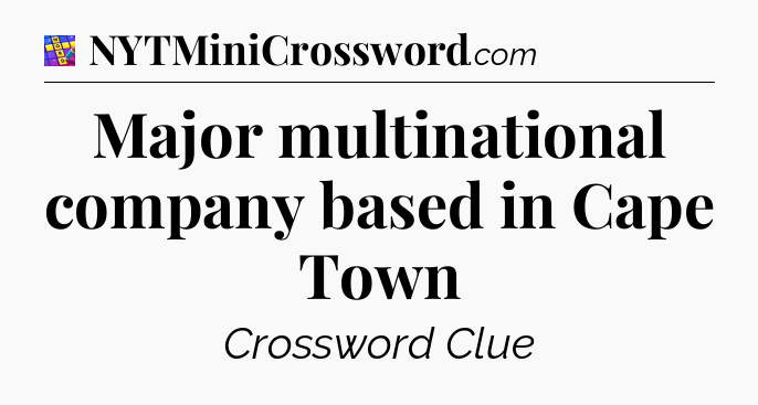 Major multinational company based in Cape Town Codycross