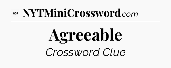 Agreeable - WSJ Crossword