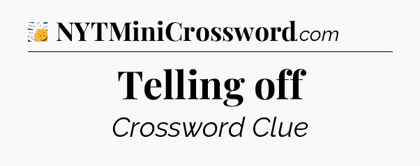 Telling off - 7 Little Words