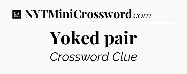 Yoked pair - LA Times Crossword