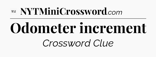 Odometer increment - WSJ Crossword
