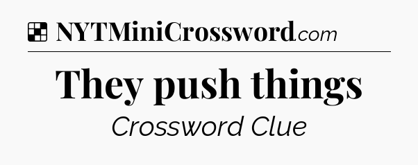 Solution: They push things - NYT Crossword