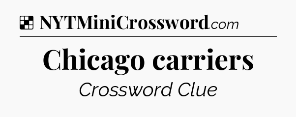 Solution: Chicago carriers - NYT Crossword