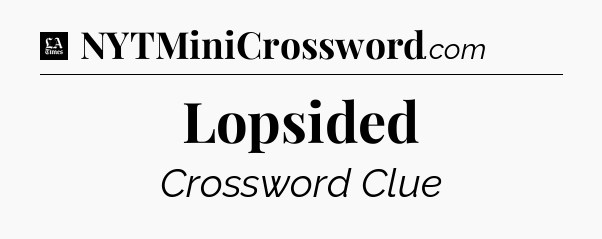 Lopsided - LA Times Crossword