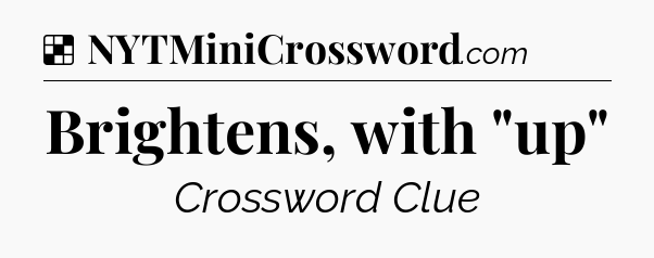 Solution: Brightens, with 