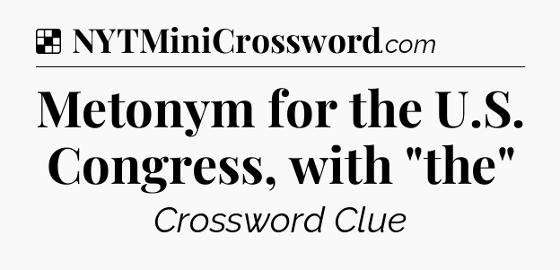 Solution: Metonym for the U.S. Congress, with 