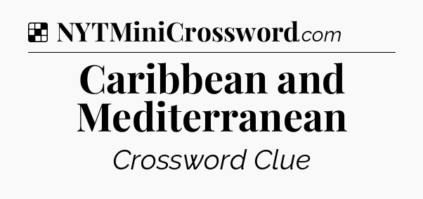 Solution: Caribbean and Mediterranean - NYT Crossword