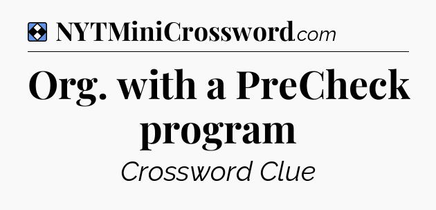 Solution: Org. with a PreCheck program - NYT Mini Crossword