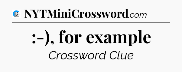 :-), for example Crossword Clue