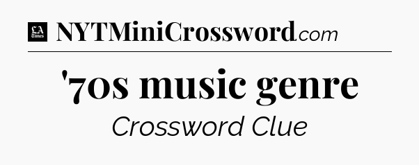 '70s music genre - LA Times Crossword