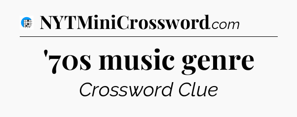 '70s music genre Crossword Clue