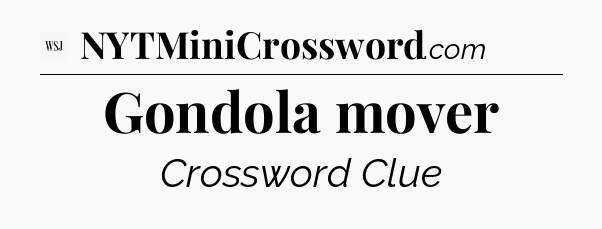 Gondola mover - WSJ Crossword