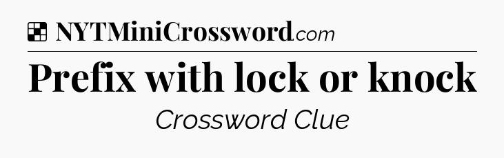 Solution: Prefix with lock or knock - NYT Crossword