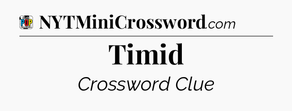 Timid Crossword Clue