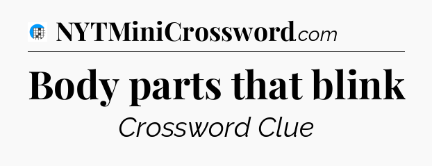 Body parts that blink Crossword Clue