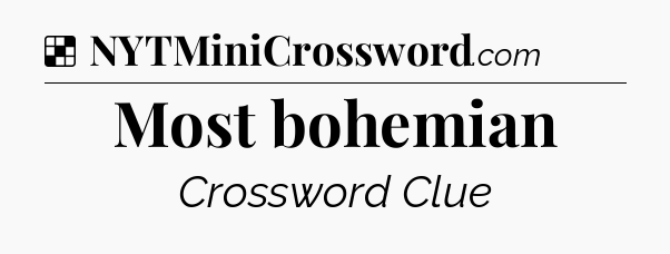 Solution: Most bohemian - NYT Crossword
