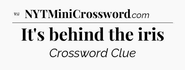 It's behind the iris - WSJ Crossword