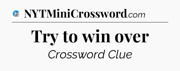 Try to win over Crossword Clue